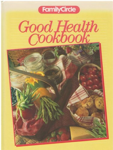 Family Circle: Good Health Cookbook (1989, HC)