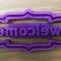 Welcome Cookie Cutter - Choice of Sizes - 3D Printed Plastic