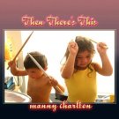 Manny Charlton - Then There's This - CD