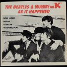THE BEATLES & MURRAY THE "K" – AS IT HAPPENED, Private Pressing, US, 1964 THE BEATLES & MURRAY THE "K" – AS IT HAPPENED, Private Pressing, US, 1964