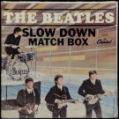 The Beatles - Slow Down / Matchbox 5255, 45 RPM, Single, East Coast, US, 1964 The Beatles - Slow Down / Matchbox 5255, 45 RPM, Single, East Coast, US, 1964