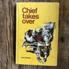 Chief Takes Over [Hardcover] [Jan 01, 1956] Helen Rushmore and Charles Geer