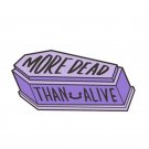 Coffin More Dead Than Alive enamel pin Zombie Pastel badge