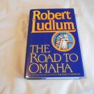 The Road to Omaha by Robert Ludlum (1992) (R31b9) Road to #2, First Edition Random House HC