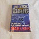 Air Warriors: The Inside Story of the Making of a Navy Pilot by Douglas C. Waller (1999) (R23a12) PB Air Warriors: The Inside Story of the Making of a Navy Pilot by Douglas C. Waller (1999) (R23a12) PB