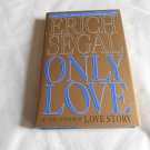 Only Love by Erich Segal (1997) (L22b6) G P. Putnam's Sons HC Only Love by Erich Segal (1997) (L22b6) G P. Putnam's Sons HC