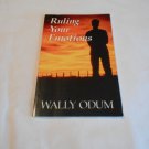 Ruling Your Emotions by Wally Odum (1999) (GR2r2) Wally Odum Ministries PB