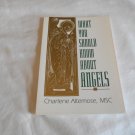 What You Should Know About Angels by Charlene Altemose (1996) (B30) Religion, Catholic