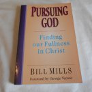 Pursuing God Finding our Fullness in Christ by Bill Mills (1999/R73c9) Connecting with God Series PB