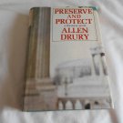 Preserve & Protect by Allen Drury (1968) (L33c3) Advise and Consent #4, Doubleday & Company BCE HC Preserve & Protect by Allen Drury (1968) (L33c3) Advise and Consent #4, Doubleday & Company BCE HC