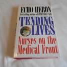 Tending Lives Nurses on the Medical Front by Echo Heron (1998) (R32b8) Fawcett Columbine HC Tending Lives Nurses on the Medical Front by Echo Heron (1998) (R32b8) Fawcett Columbine HC