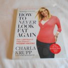 How to Never Look Fat Again Over 1,000 Ways to Dress Thinner by Charla Krupp (2010) (R41a8) PB How to Never Look Fat Again Over 1,000 Ways to Dress Thinner by Charla Krupp (2010) (R41a8) PB