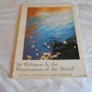 In Wildness Is the Preservation of the World by Eliot Porter 1974/L41a1 Sierra Club Exhibit #4 PB In Wildness Is the Preservation of the World by Eliot Porter 1974/L41a1 Sierra Club Exhibit #4 PB