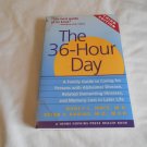 The 36 Hour Day Caring for People W/ Alzheimer Disease & Other Dementias Nancy L. Mace 1999/R23a2/PB The 36 Hour Day Caring for People W/ Alzheimer Disease & Other Dementias Nancy L. Mace 1999/R23a2/PB
