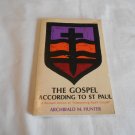 The Gospel According to St. Paul by Archibald M. Hunter (1966) (R34c6) Westminster Press PB The Gospel According to St. Paul by Archibald M. Hunter (1966) (R34c6) Westminster Press PB