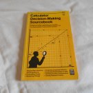 Calculator Decision Making Sourcebook by Texas Instruments Incorporated (1977) (L34d9) PB Calculator Decision Making Sourcebook by Texas Instruments Incorporated (1977) (L34d9) PB