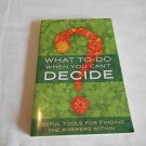 What to Do When You Can't Decide Tools for Finding the Answers Within by Meg Lundstrom 2010/L63b6 PB What to Do When You Can't Decide Tools for Finding the Answers Within by Meg Lundstrom 2010/L63b6 PB