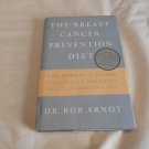 The Breast Cancer Prevention Diet by Bob Arnot (1998) (L34d5) Little Brown and Company HC The Breast Cancer Prevention Diet by Bob Arnot (1998) (L34d5) Little Brown and Company HC
