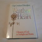 Weather of the Heart: Glimpses of God in Sunlight and Storm by Gigi Graham Tchividjian 1991/L32b6 HC Weather of the Heart: Glimpses of God in Sunlight and Storm by Gigi Graham Tchividjian 1991/L32b6 HC