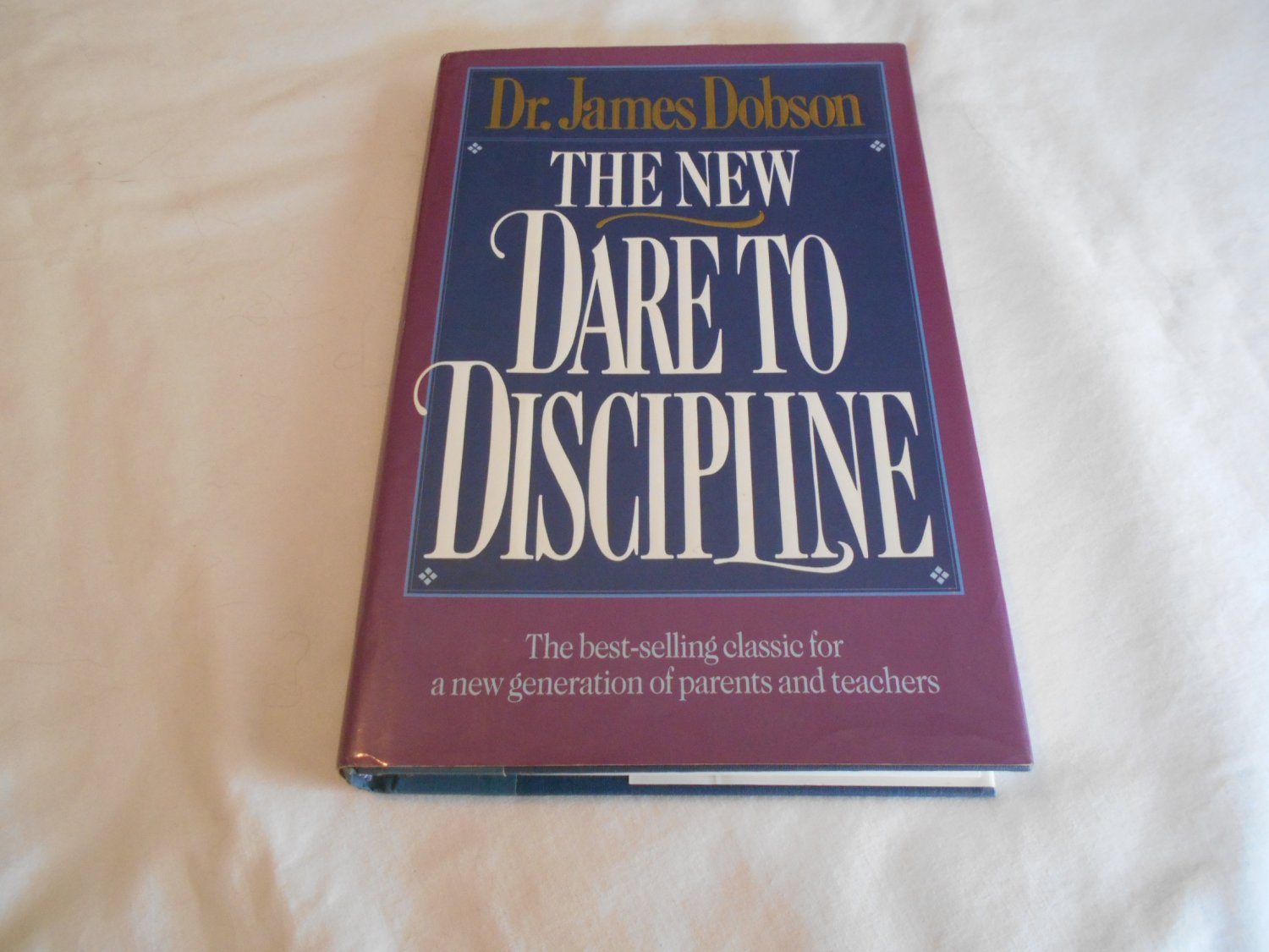 The New Dare to Discipline by James C. Dobson (1992)