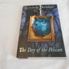 The Day of the Pelican by Katherine Paterson (2009) (L24d10) Clarion Books HC