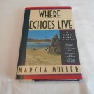 Where Echoes Live by Marcia Muller (1991) (R73c1) Sharon McCone #11, Mysterious Press HC Where Echoes Live by Marcia Muller (1991) (R73c1) Sharon McCone #11, Mysterious Press HC
