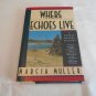 Where Echoes Live by Marcia Muller (1991) (R73c1) Sharon McCone #11, Mysterious Press HC