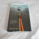 Without a Map by Meredith Hall (2007) (R73c2) Beacon Press HC