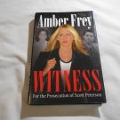 Witness: For the Prosecution of Scott Peterson by Amber Frey (2005) (L32b4) First Ed Regan Books HC