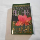 Flowers In The Rain & Other Stories by Rosamunde Pilcher (1992) (R25a9) St. Martin's PB Flowers In The Rain & Other Stories by Rosamunde Pilcher (1992) (R25a9) St. Martin's PB