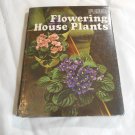 Flowering House Plants Time-Life Ency of Gardening by James Underwood Crockett (1974) (L41a3) HC