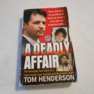 A Deadly Affair High Profile Love Triangle that Led to Murder by Tom Henderson (2001) (R24a12) PB A Deadly Affair High Profile Love Triangle that Led to Murder by Tom Henderson (2001) (R24a12) PB