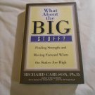 What About the Big Stuff? Finding Strength and Moving Forward When by Richard Carlson 2002/L33c9 HC What About the Big Stuff? Finding Strength and Moving Forward When by Richard Carlson 2002/L33c9 HC