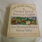 Speaking Freely: A Guided Tour of American English Stuart Berg Flexner Anne H. Soukhanov 1997 HC Speaking Freely: A Guided Tour of American English Stuart Berg Flexner Anne H. Soukhanov 1997 HC