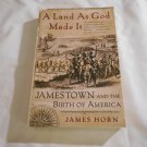 A Land as God Made It: Jamestown and the Birth of America by James Horn (2005/L62b7) Basic Books PB A Land as God Made It: Jamestown and the Birth of America by James Horn (2005/L62b7) Basic Books PB