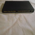 Before I Say Good-Bye by Mary Higgins Clark (2009) (L34d6) Simon & Schuster HC Before I Say Good-Bye by Mary Higgins Clark (2009) (L34d6) Simon & Schuster HC