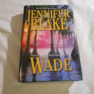 Wade by Jennifer Blake, Patricia Maxwell (2002) (R73c9) Louisiana Gentleman #5, Mira HC Wade by Jennifer Blake, Patricia Maxwell (2002) (R73c9) Louisiana Gentleman #5, Mira HC