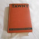 Tawny by Donald Henderson Clarke (1941) (R74d6) The Sun Dial Press HC Tawny by Donald Henderson Clarke (1941) (R74d6) The Sun Dial Press HC