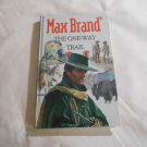 The One-Way Trail by Max Brand (2004) (R74d6) Gunsmoke Westerns HC The One-Way Trail by Max Brand (2004) (R74d6) Gunsmoke Westerns HC
