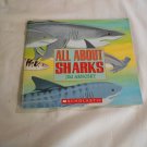 All About Sharks by Jim Arnosky (2004) (GR1r3) All About... Scholastic Inc PB All About Sharks by Jim Arnosky (2004) (GR1r3) All About... Scholastic Inc PB