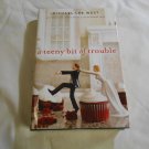 A Teeny Bit of Trouble by Michael Lee West (2012) (R74d4) Teeny Templeton #2, Minotaur HC A Teeny Bit of Trouble by Michael Lee West (2012) (R74d4) Teeny Templeton #2, Minotaur HC