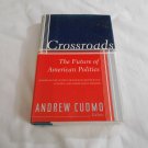 Crossroads: The Future of American Politics by Andrew M. Cuomo (2003) (L31a4) Random House HC Crossroads: The Future of American Politics by Andrew M. Cuomo (2003) (L31a4) Random House HC