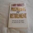 Preparing for Retirement: Financial Security in Uncertain Times by Larry Burkett (1992) (L31a2) HC Preparing for Retirement: Financial Security in Uncertain Times by Larry Burkett (1992) (L31a2) HC