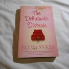 The Debutante Divorcee by Plum Sykes (2006) (R32b7) First Edition Miramax Books Hyperion PB The Debutante Divorcee by Plum Sykes (2006) (R32b7) First Edition Miramax Books Hyperion PB
