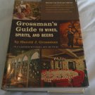 Grossman's Guide to Wines, Spirits, & Beers Harold J. Grossman 1964/R41a7 Charles Scribner's Sons HC Grossman's Guide to Wines, Spirits, & Beers Harold J. Grossman 1964/R41a7 Charles Scribner's Sons HC