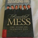 Beautiful Mess: The Story of Diamond Rio (NelsonFree) by Diamond Rio (2009) (L71a7) TRB #5 HC Beautiful Mess: The Story of Diamond Rio (NelsonFree) by Diamond Rio (2009) (L71a7) TRB #5 HC
