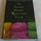 The Friday Night Knitting Club by Kate Jacobs (2007) (L71a5) Friday Night Knitting Club # 1 HC The Friday Night Knitting Club by Kate Jacobs (2007) (L71a5) Friday Night Knitting Club # 1 HC
