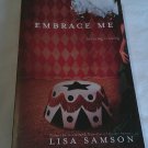 Embrace Me by Lisa Samson (2007) (L73C2) Thomas Nelson PB