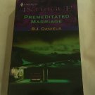 Premeditated Marriage by B.J. Daniels (2002) (R23a1) Harlequin Intrigue PB Premeditated Marriage by B.J. Daniels (2002) (R23a1) Harlequin Intrigue PB