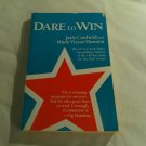 Dare to Win Getting What You Want Out of Life by Jack Canfield, Mark Victor Hansen (1994) (L73c3) PB